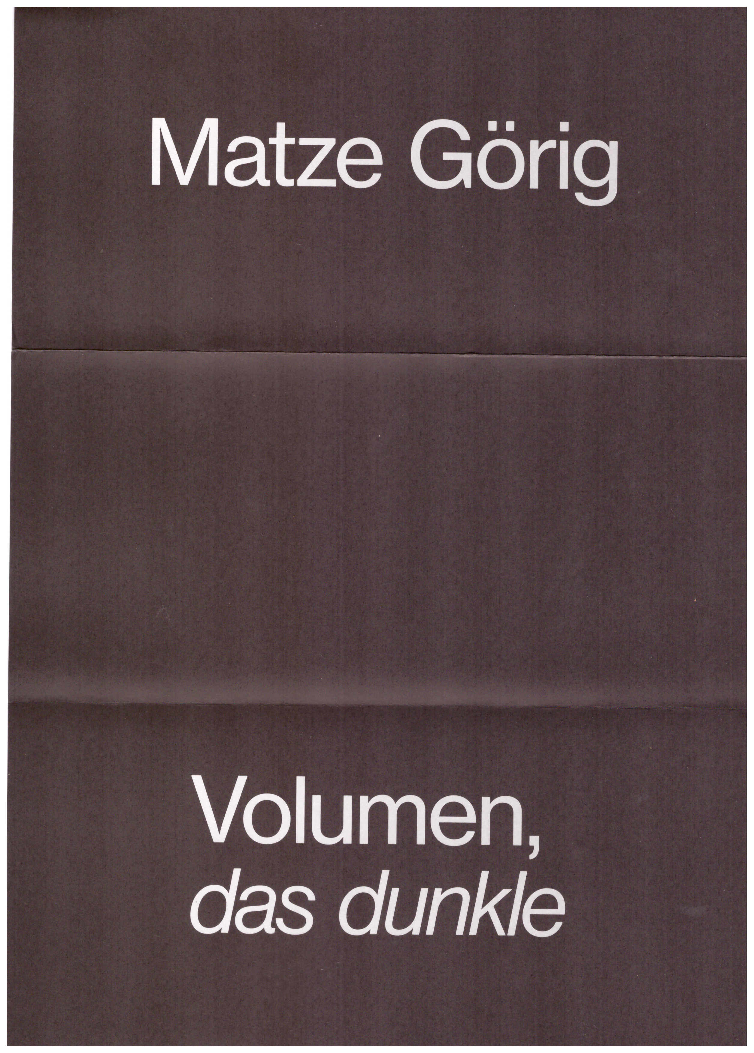 <p>Einladungskarte zur Ausstellung "Matze Görig, Volumen, das dunkle", Kunstraum München e.V., 2015, Drucksache, 29.7 × 21 cm</p>