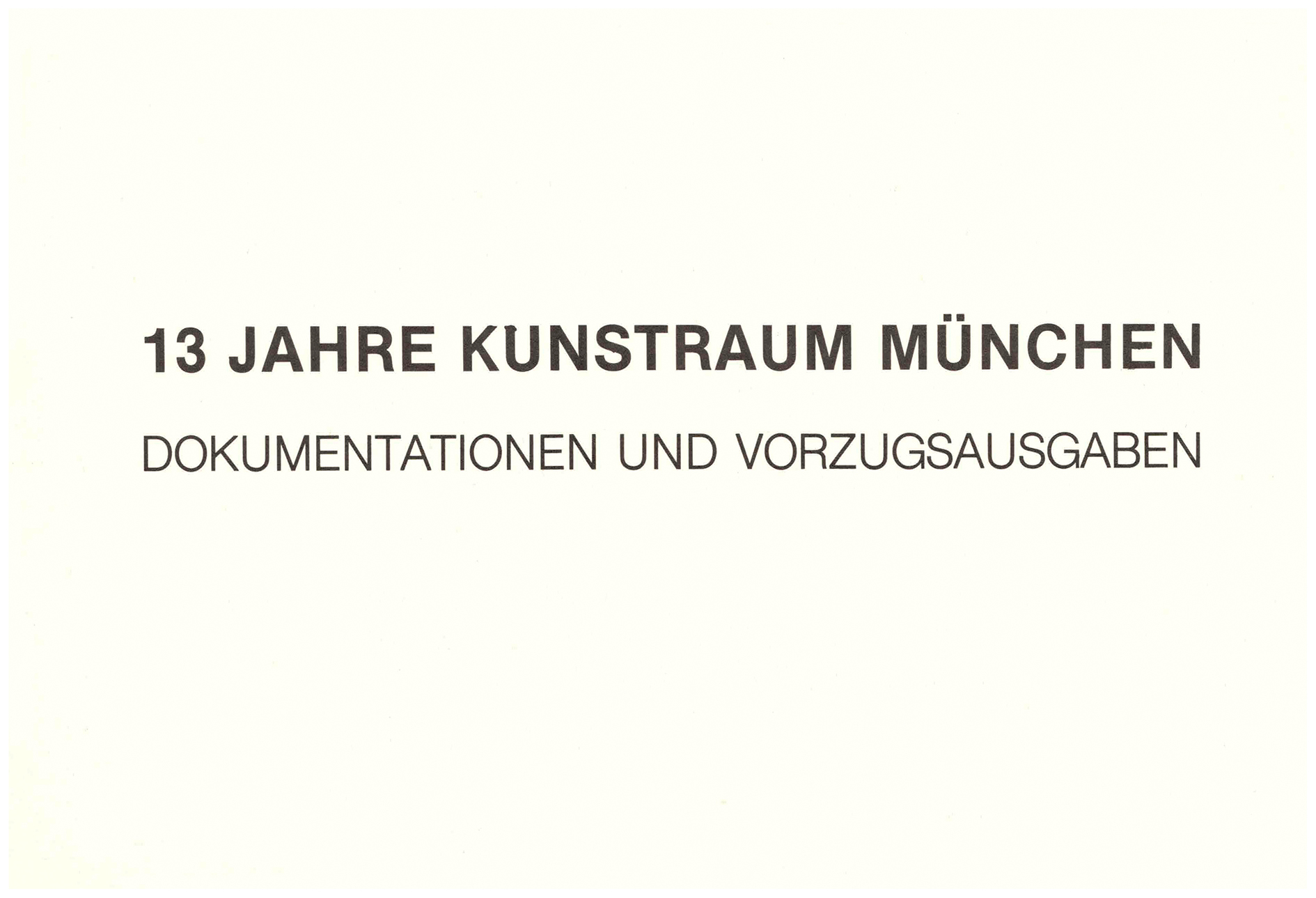 <p>Einladungskarte zur Ausstellung "13 Jahre Kunstraum. Dokumentationen und Vorzugsausgaben", Kunstraum München e.V., 1986, Drucksache, 10.7 × 15.8 cm</p>