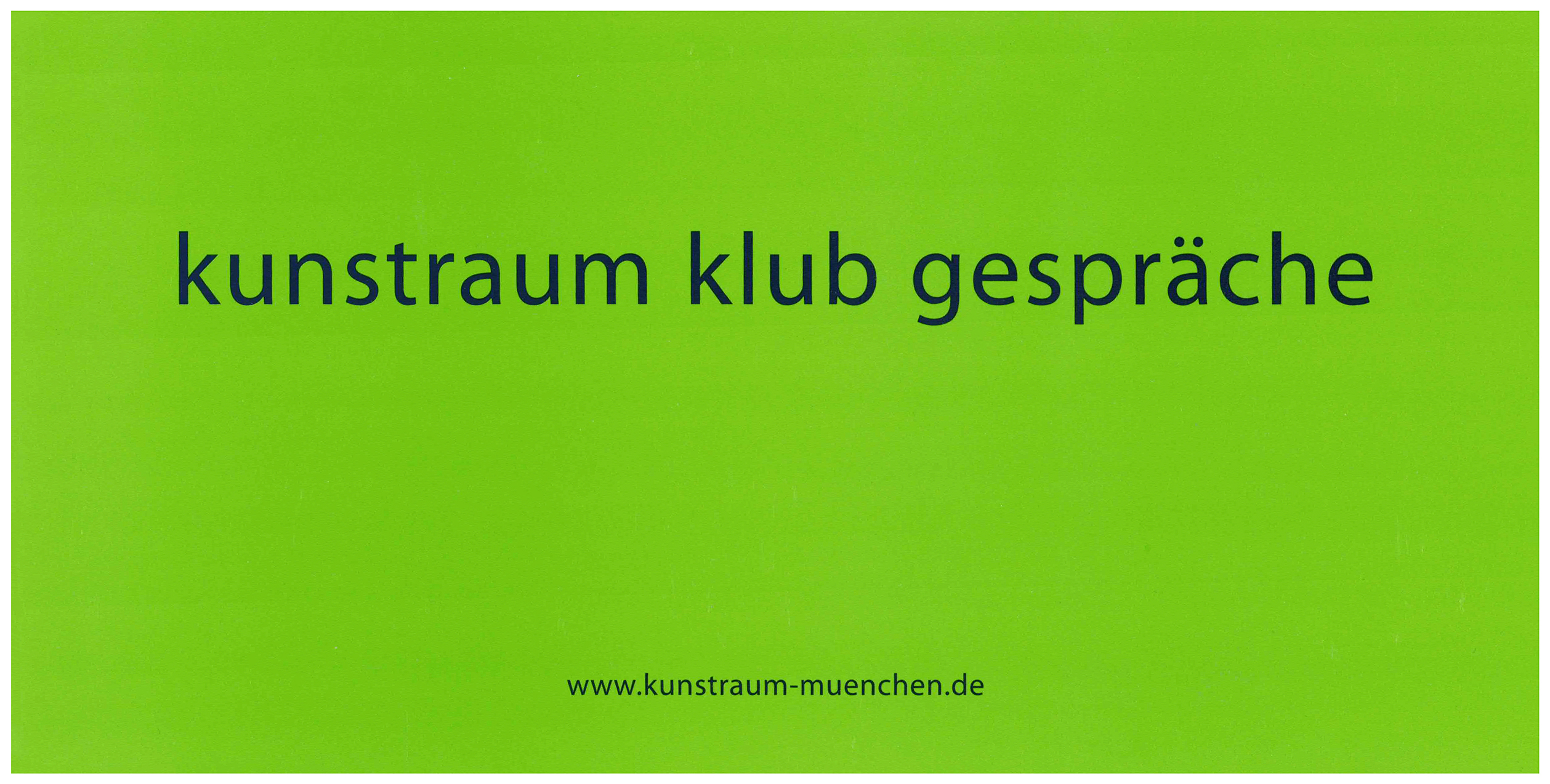 <p>Einladungskarte zur Ausstellung "Kunstraum Klub Gespräche", Kunstraum München e.V., 2002, Drucksache, 10.5 × 21 cm</p>