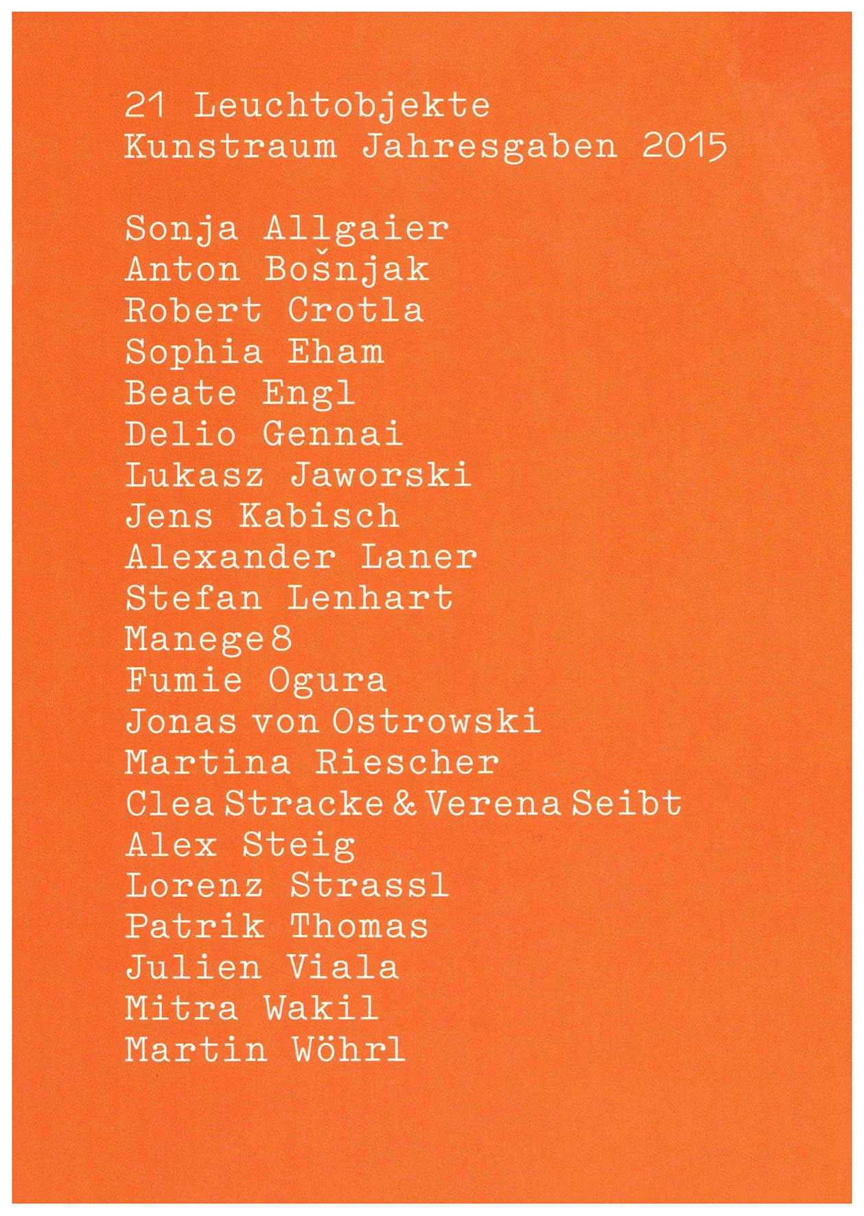 <p>Einladungskarte zur Ausstellung "Jahresgaben, 21 Leuchtobjekte", Kunstraum München e.V., 2015, Drucksache, 14.8 × 10.4 cm</p>