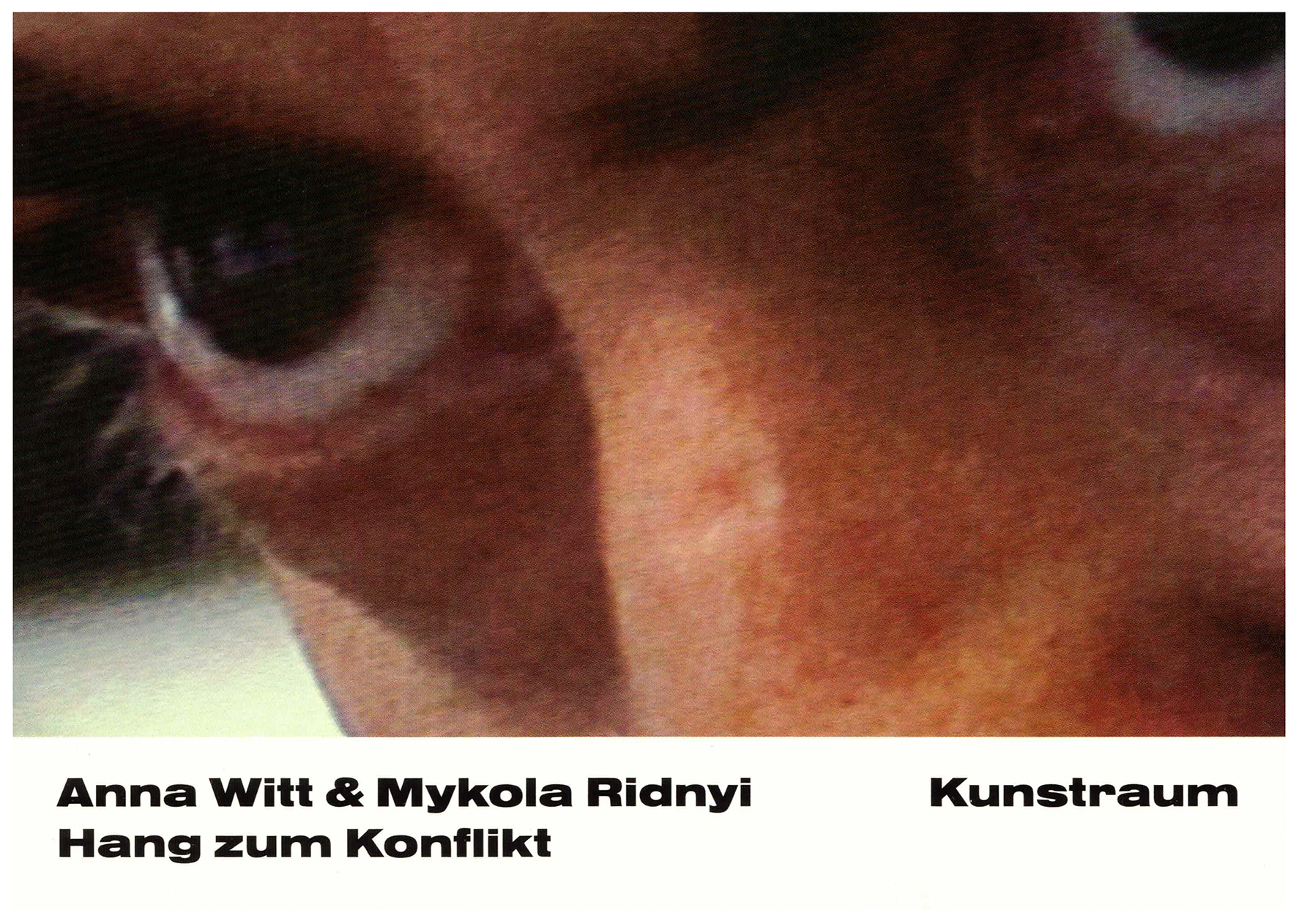 <p>Einladungskarte zur Ausstellung "Anna Witt & Mykola Ridnyi, Hang zum Konflikt", Kunstraum München e.V., 2016, Drucksache, 10.4 × 14.8 cm</p>