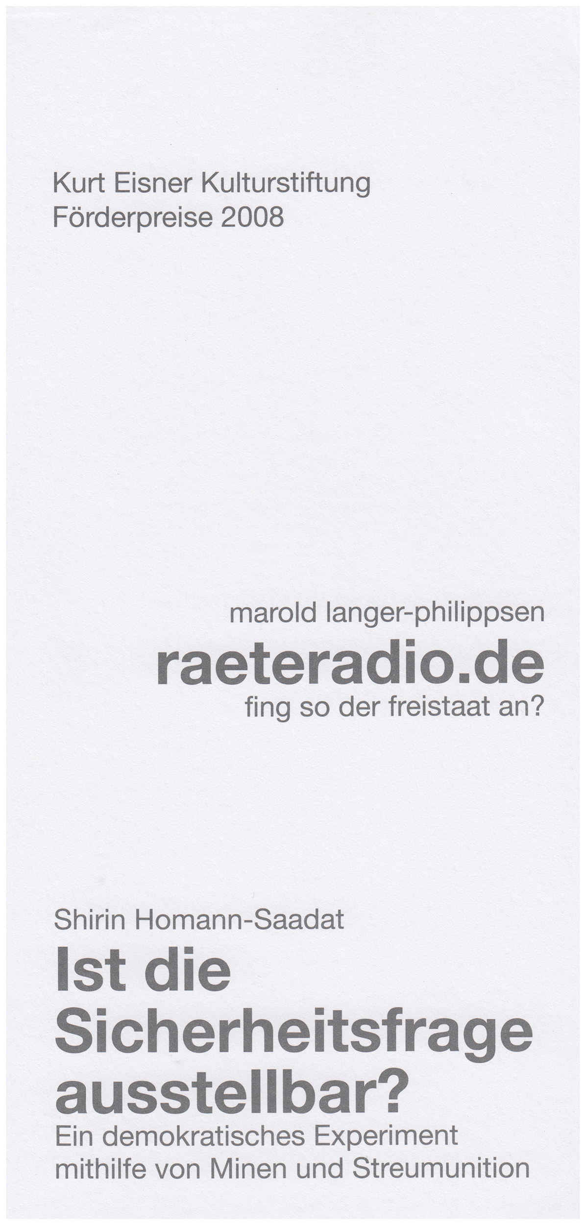 <p>Einladungskarte zur Ausstellung "Raeteradio: Shirin Homann-Saadat. Ist die Sicherheitsfrage ausstellbar?", Kunstraum München e.V., 2008, Drucksache, 21 x 10 cm</p>