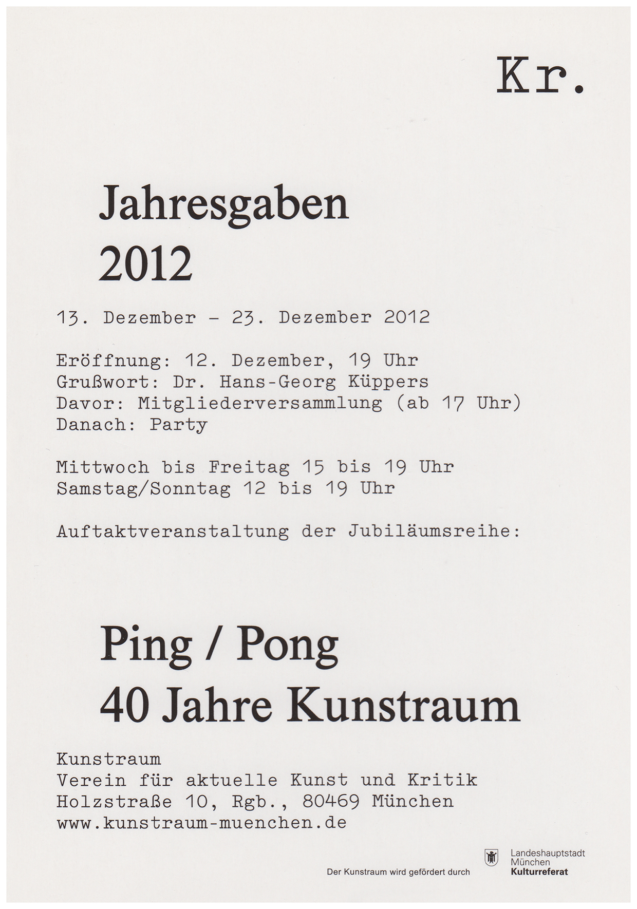 <p>Einladungskarte zur Ausstellung "Jahresgaben 2012, Ping / Pong 40 Jahre Kunstraum ", Kunstraum München e.V., 2012, Drucksache, 14.8 x 10.3 cm</p>