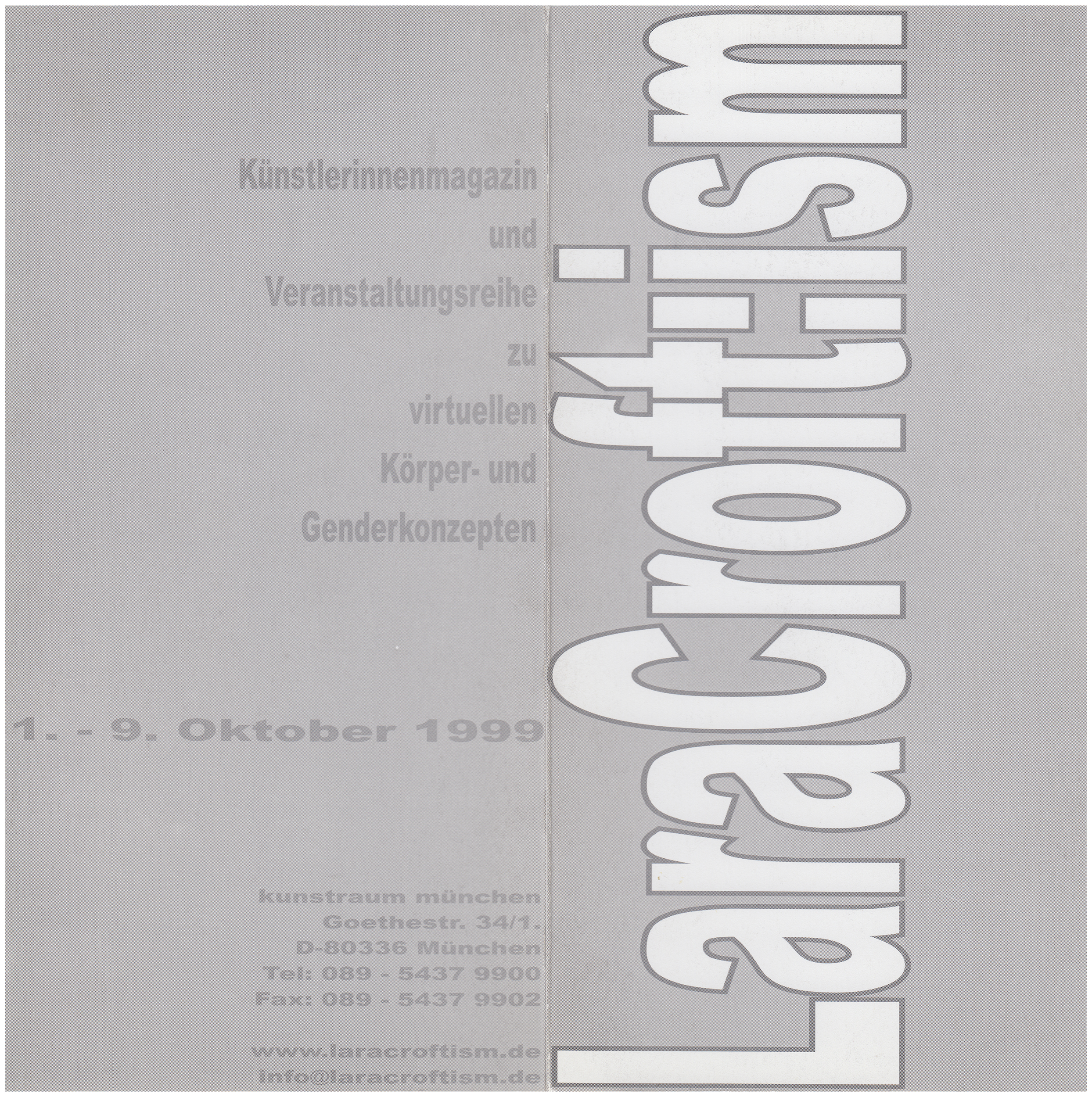 <p>Einladungskarte zur Ausstellung "LaraCroft:ism – Künstlerinnenmagazin und Veranstaltungsreihe zu virtuellen Körper– und Genderkonzepten", Kunstraum München e.V., 1999, Drucksache, 21 x 21 cm</p>
